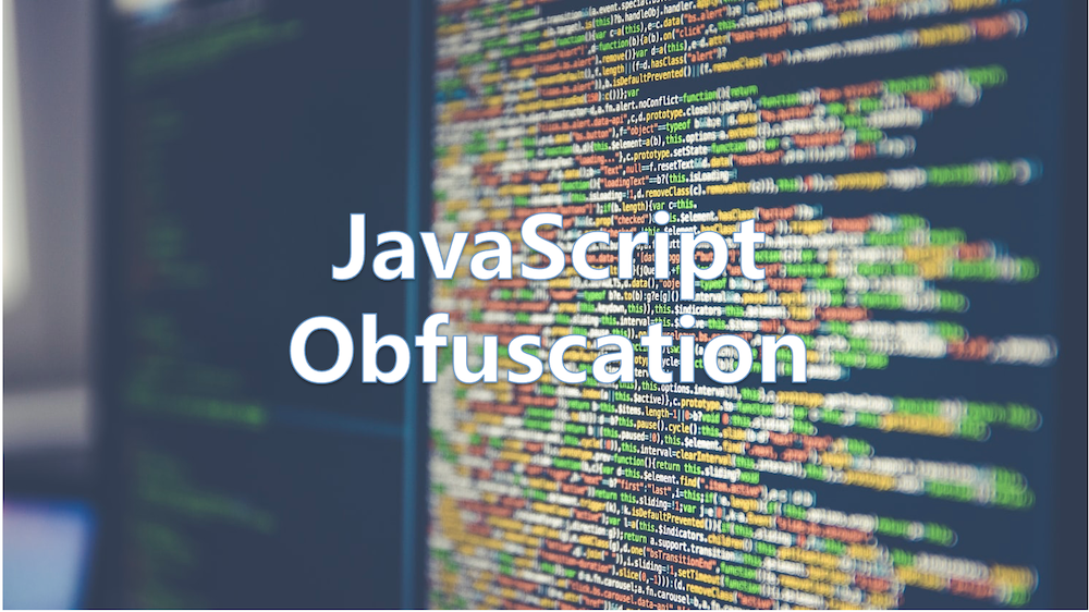 Understanding JavaScript Obfuscation: What it Can Bring to the Business